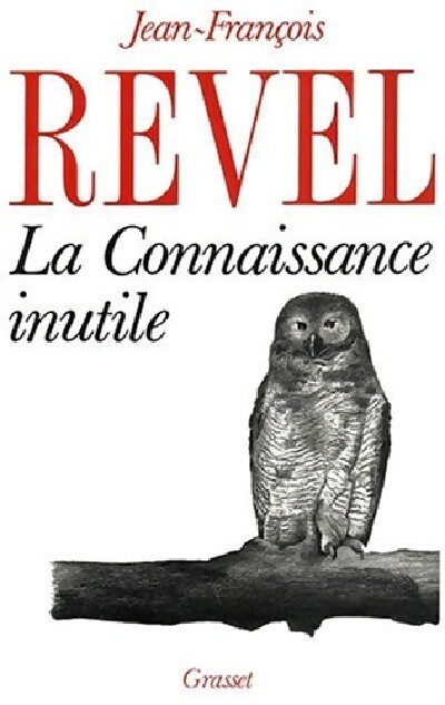 La connaissance inutile - Jean-François Revel