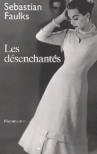 Les désenchantés - Sébastian Faulks