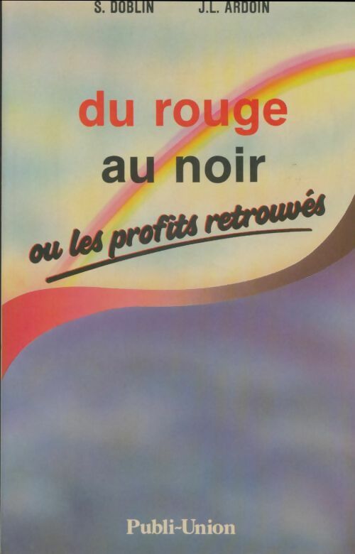 Du rouge au noir ou les profits retrouvés - Stéphane Doblin