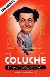 Et vous trouvez ça drôle ? - Coluche