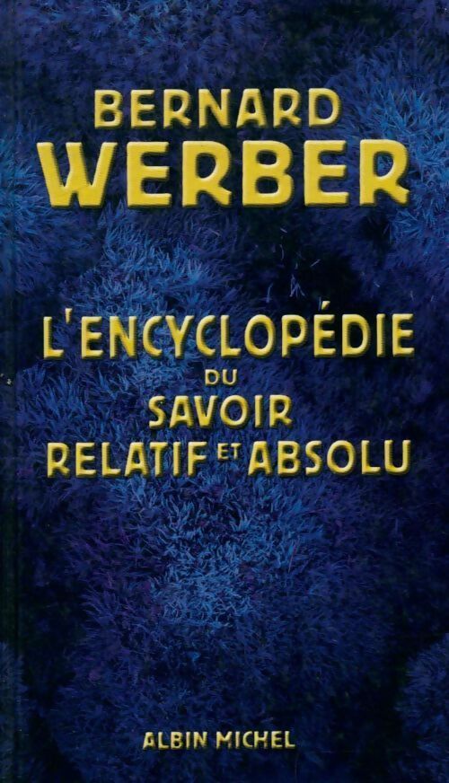 L'encyclopédie du savoir relatif et absolu - Bernard Werber