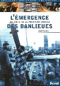 L'émergence des banlieues : au coeur de la fracture sociale - José Cubero