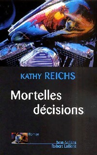 Mortelles décisions - Kathy Reichs