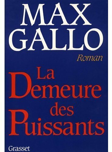 La demeure des puissants - Max Gallo