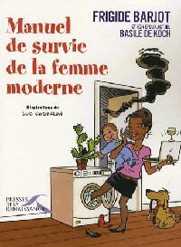 Manuel de survie de la femme moderne - Frigide Barjot