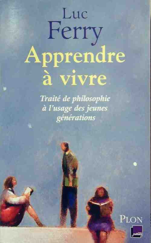 Apprendre à vivre - Luc Ferry
