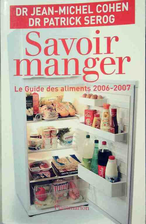 Savoir manger. Le guide des aliments 2006-2007 - Dr P. Serog