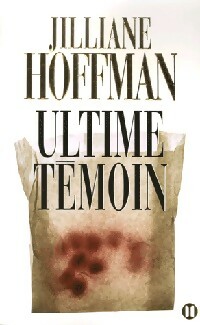 Ultime témoin - Jilliane Hoffman