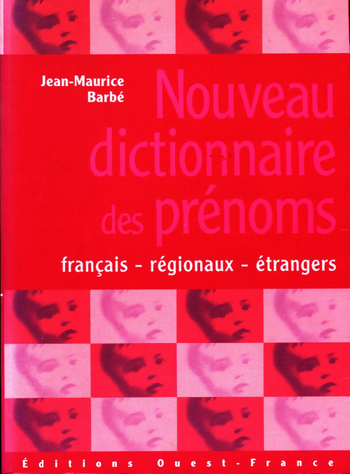 Nouveau dictionnaire des prénoms - Jean-Maurice Barbé