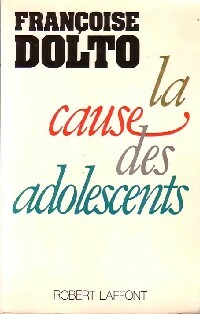 La cause des adolescents - Françoise Dolto