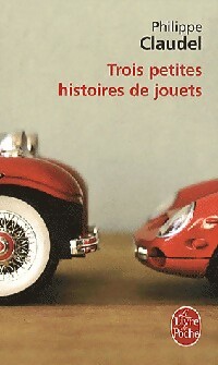 Trois petites histoires de jouets - Philippe Claudel