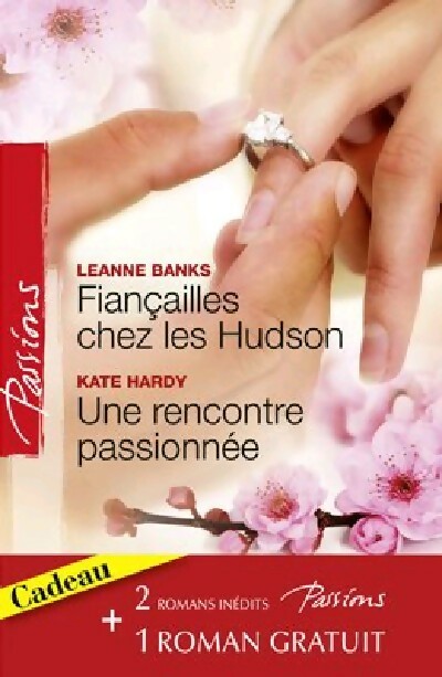 Fiançailles chez les Hudson / Une rencontre passionnée / La magie d'une nuit - Leanne Banks