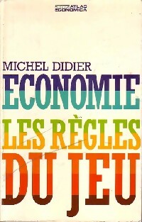 Economie. Les règles du jeu - Michel Didier