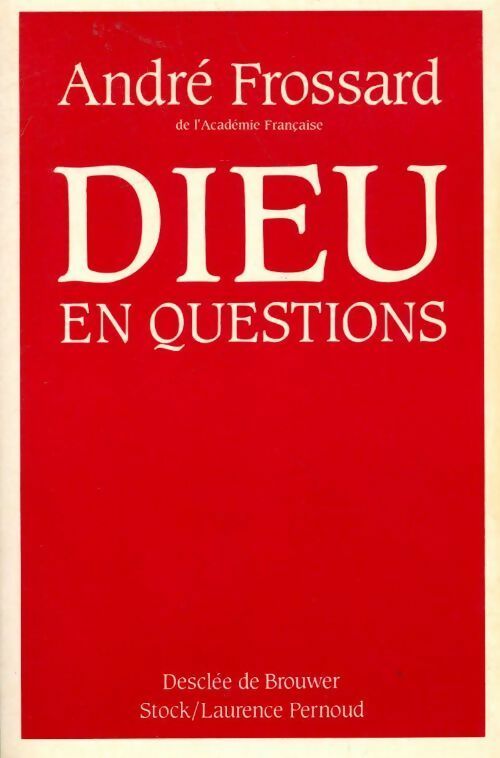 Dieu en questions - André Frossard