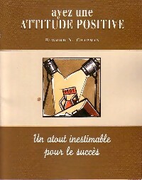 Ayez une attitude positive - Elwood N. Chapman