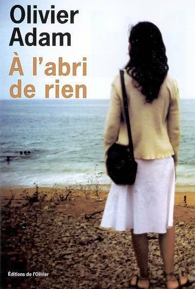 A l'abri de rien - Olivier Adam