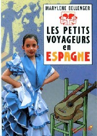 Les petits voyageurs en Espagne - Marylène Bellenger