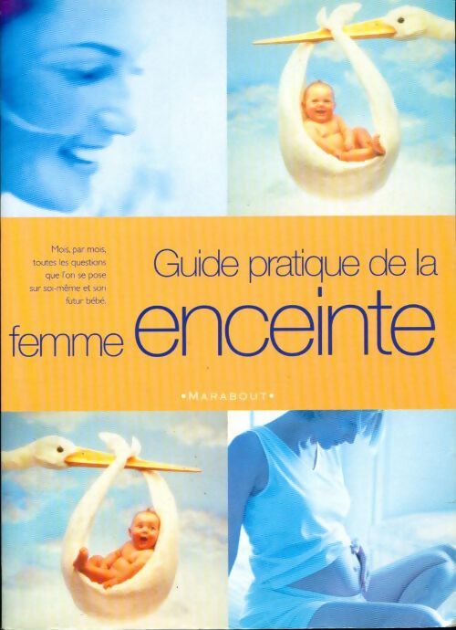 Guide pratique de la femme enceinte - Marie-Claude Delahaye