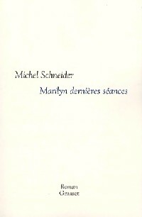 Marilyn dernières séances - Michel Schneider