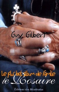 Le plus bel album de famille : Le rosaire - Guy Gilbert