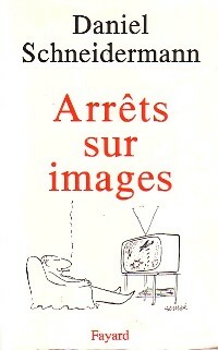 Arrêts sur image - Daniel Schneidermann