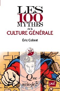 Les 100 mythes de la culture générale - Eric Cobast