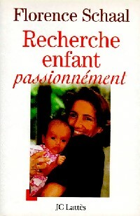 Recherche enfant passionnément - Florence Schaal