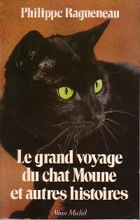 Le grand voyage du chat Moune et autres histoires - Philippe Ragueneau