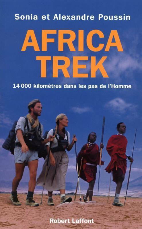 Africa trek Tome I : 14000 kilomètres dans les pas de l'homme - Alexandre Poussin