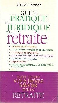 Guide pratique et juridique de la retraite - Gilles Fréchet