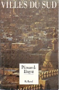 Villes du sud - Jean-Pierre Peroncel-Hugoz