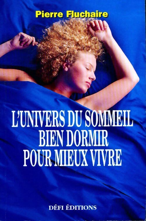 L'univers du sommeil ou comment bien dormir pour mieux vivre - Pierre Fluchaire