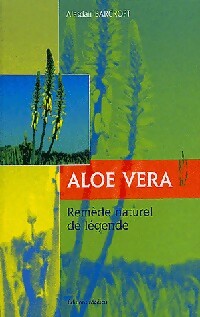Aloe vera. Remède naturel de légende - Alasdair Barcroft