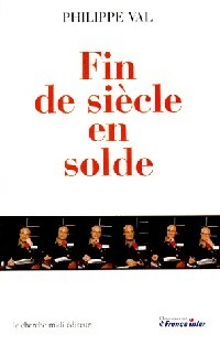 Fin de siècle en solde - Philippe Val