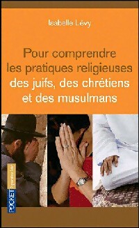 Pour comprendre les pratiques religieuses - Isabelle Lévy