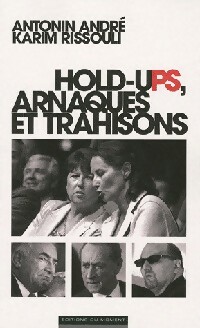 Hold-ups, arnaques et trahisons - Antonin André