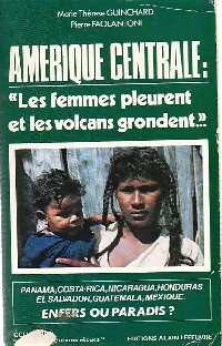 Amérique centrale : Les femmes pleurent et les volcans grondent - Marie-Thérèse Guinchard