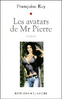 Les avatars de Monsieur Pierre - Françoise Rey