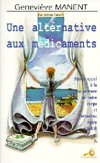 Une alternative aux médicaments - Geneviève Manent