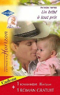Un bébé à tout prix / Invitation à l'amour - Patricia Thayer