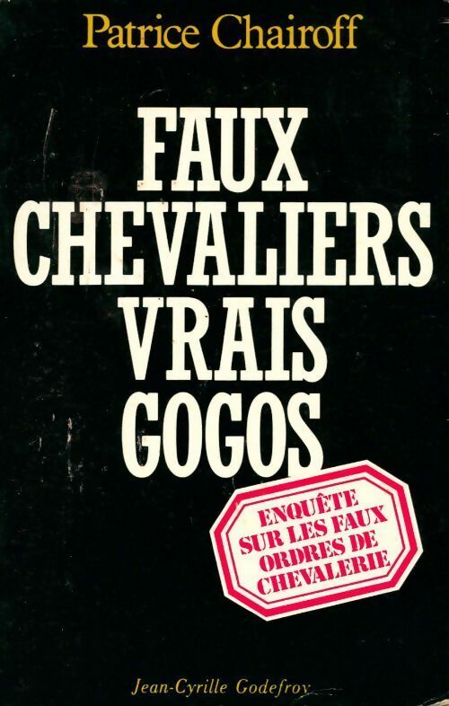 Faux chevaliers, vrais gogos - Patrice Chairoff