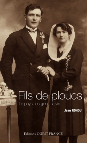 Fils de ploucs Tome I : Le pays, les gens, la VIe - Jean Rohou