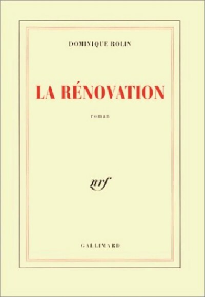 La rénovation - Dominique Rolin