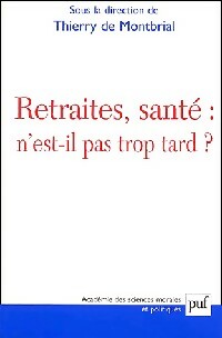Retraites, santé : n'est-il pas trop tard ? - Thierry De Montbrial