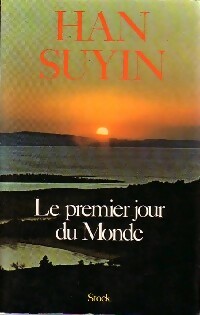 Le premier jour du monde - Han Suyin