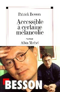 Accessible à certaine mélancolie - Patrick Besson