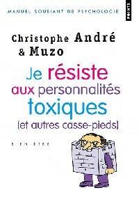 Je résiste aux personnalités toxiques - Christophe André
