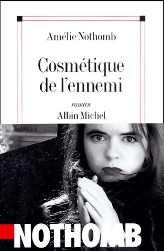 Cosmétique de l'ennemi - Amélie Nothomb