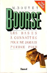 Bourse. Les bases à connaître pour ne jamais perdre pied - Michel Boutet