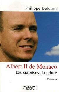Albert II de Monaco. Les surprises du prince - Philippe Delorme